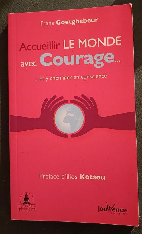Accueillir le Monde avec Courage : Frans Goetghebeur : POCHE, Livres, Ésotérisme & Spiritualité, Utilisé, Arrière-plan et information