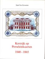 Kortrijk op Porseleinkaarten 1840-1865 Egied Van Hoonacker, Enlèvement ou Envoi, Neuf, Egied Van Hoonacker