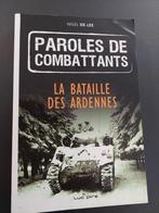 la bataille des ARDENNES - PAROLES DE COMBATTANTS, Livres, Guerre & Militaire, Comme neuf, Enlèvement ou Envoi