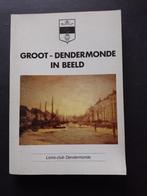 GROOT DENDERMONDE IN BEELD  LIONS CLUB, Livres, Histoire nationale, ROLAND VAN BELLE, 19e siècle, Utilisé, Enlèvement ou Envoi