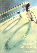 100 jaar wielersport in de provincie Antwerpen, Enlèvement ou Envoi, Utilisé, Koen Mortelmans, Course à pied et Cyclisme