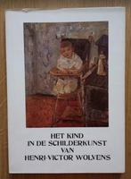 Het kind in de schilderkunst van Henri-Victor Wolvens, Willy Van Den Bussche, Utilisé, Enlèvement ou Envoi, Peinture et dessin