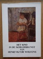Het kind in de schilderkunst van Henri-Victor Wolvens, Livres, Art & Culture | Arts plastiques, Willy Van Den Bussche, Utilisé