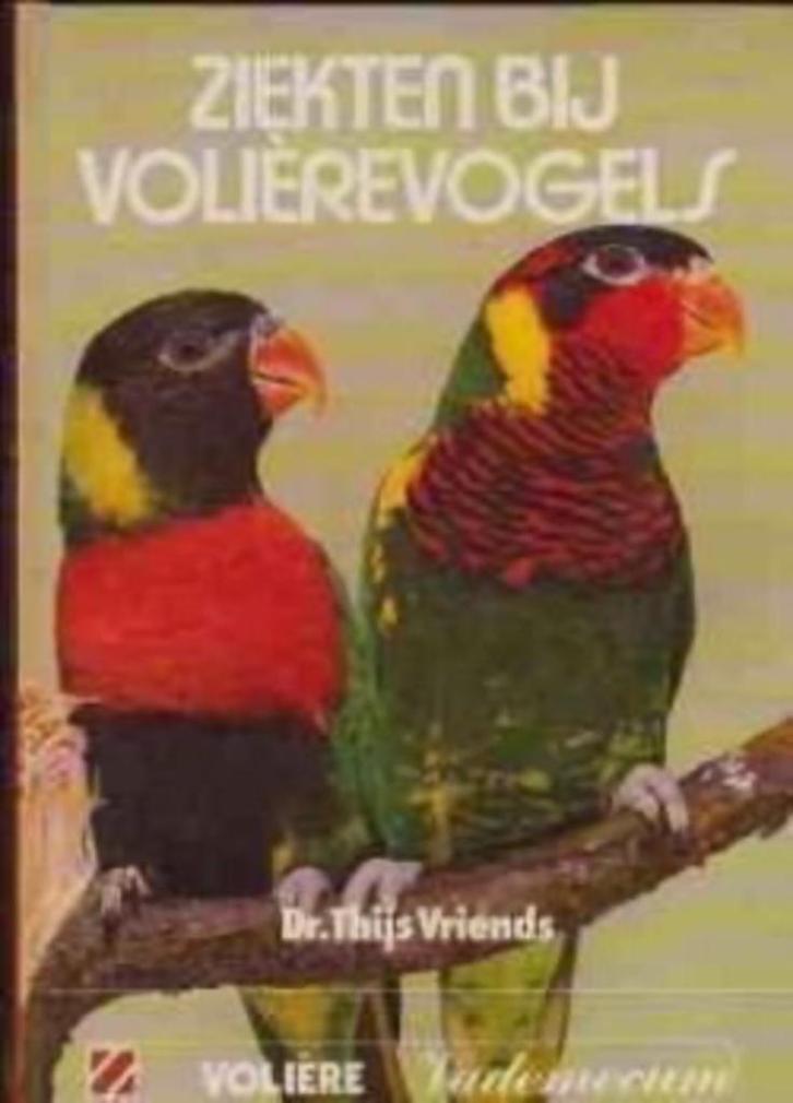Ziekten bij volierevogels, Dr.Thijs Vriends, Boeken, Dieren en Huisdieren, Vogels, Ophalen