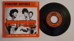 Pointer Sisters - Fire, 7 inch, Single, Dance, Ophalen of Verzenden
