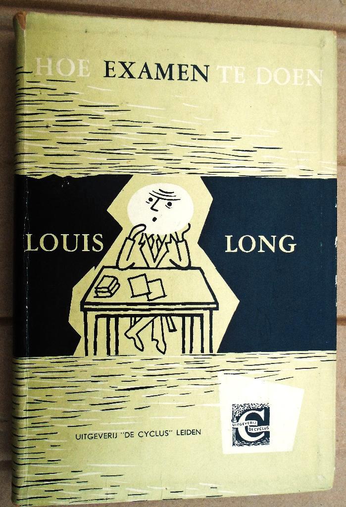 Hoe Examen te doen - [1957] - Prof. Dr. Louis Long, Livres, Conseil, Aide & Formation, Utilisé, Enlèvement ou Envoi