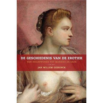 De geschiedenis van de erotiek Jan Willem Geerinck, Boeken, Wetenschap, Zo goed als nieuw, Ophalen of Verzenden