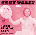 Vinyl, 7"  /  Eddy Wally – Mooie Blauwe Ogen, Enlèvement ou Envoi, Autres formats