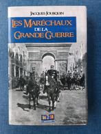 De maarschalken van de Grote Oorlog (1914-1918), Gelezen, Ophalen of Verzenden, Voor 1940, Jacques Jourquin