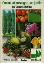 Comment on soigne son jardin, Gelezen, Georges Truffaut, Moestuin, Ophalen of Verzenden