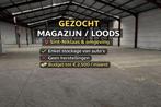 Gezocht Magezijn / Loods Te-Huur
