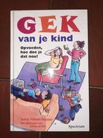 Gek van je kind, opvoeden hoe doe je dat nou?, Ophalen of Verzenden, Zo goed als nieuw