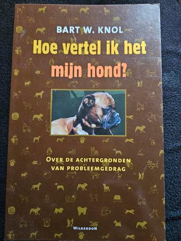 B.W. Knol - Hoe vertel ik het mijn hond?