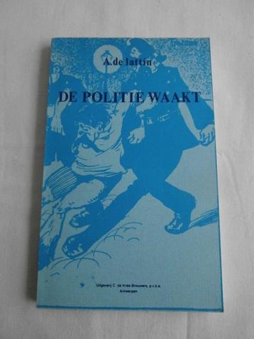 " De politie waakt "dr A. de Lattin (uit Antwerpsch Politie-