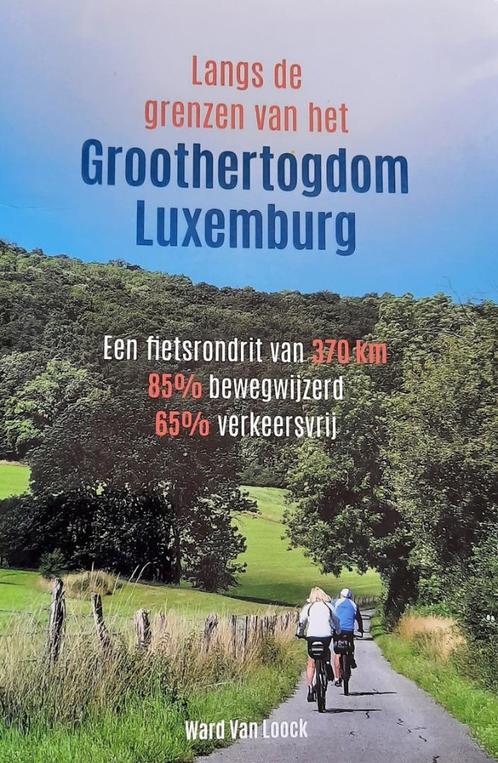 Fietsgids langs de grenzen van het Groothertogdom Luxemburg, Livres, Guides touristiques, Comme neuf, Guide de balades à vélo ou à pied