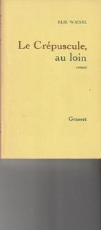 Le Crépuscule, au loin roman Elie Wiesel, Boeken, Europa overig, Ophalen of Verzenden, Zo goed als nieuw, Elie Wiesel