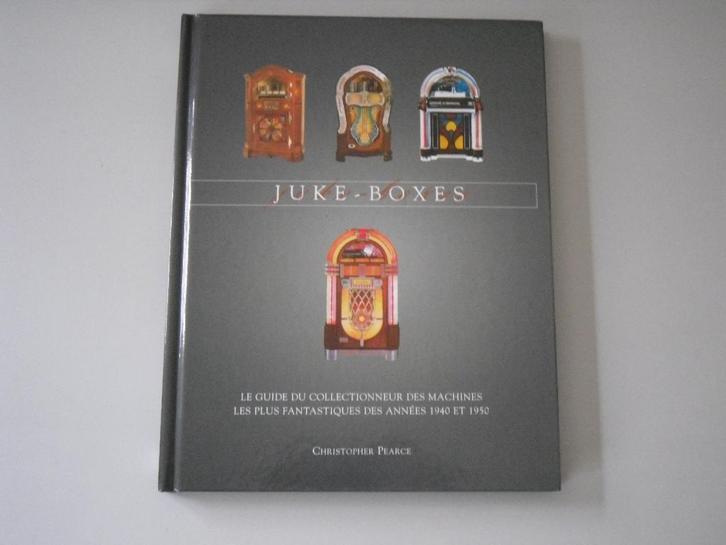 Juke-Boxes - Le guide du collectionneur des machines les.., Livres, Loisirs & Temps libre, Utilisé, Autres sujets/thèmes, Enlèvement ou Envoi
