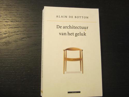 De architectuur van het geluk  -Alain de Botton-, Boeken, Filosofie, Ophalen of Verzenden