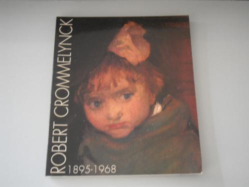 Robert Crommelynck 1895-1968, Livres, Art & Culture | Arts plastiques, Utilisé, Peinture et dessin, Enlèvement ou Envoi