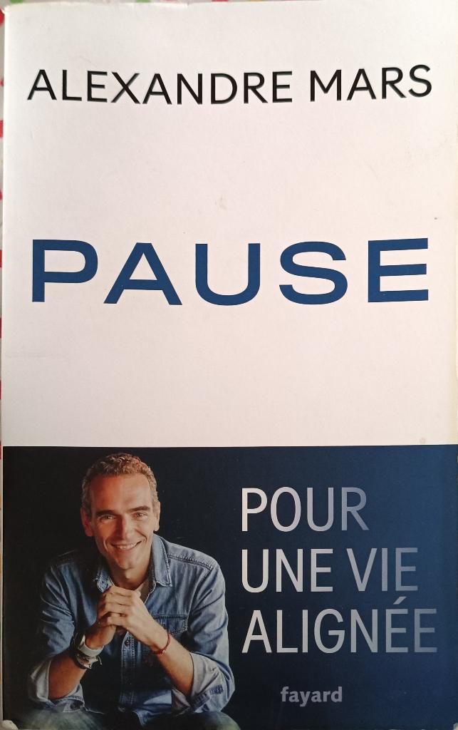 Pause : pour une vie alignée : Alexandre Mars : GRAND FORMAT, Livres, Psychologie, Utilisé, Psychologie du développement, Enlèvement ou Envoi
