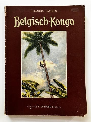 Belgisch-Kongo - Francis Lambin (Uitgeverij Cuypers, 1948) beschikbaar voor biedingen