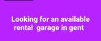 Looking rental garage GENT, Immo