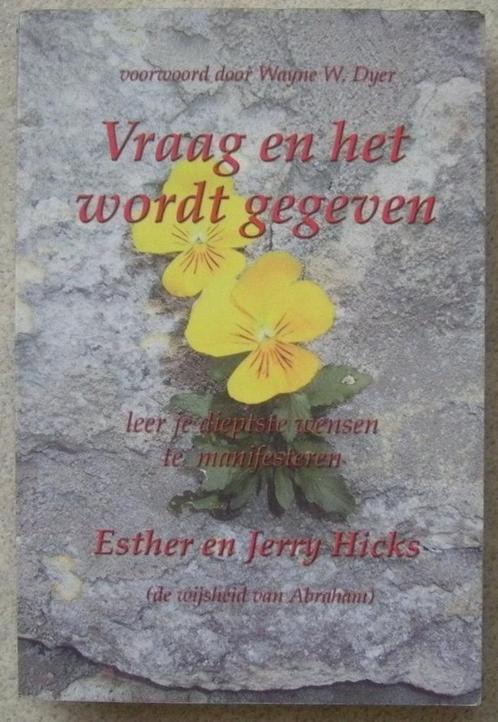 Vraag en het wordt gegeven - Esther en Jerry Hicks, Boeken, Esoterie en Spiritualiteit, Zo goed als nieuw, Ophalen of Verzenden