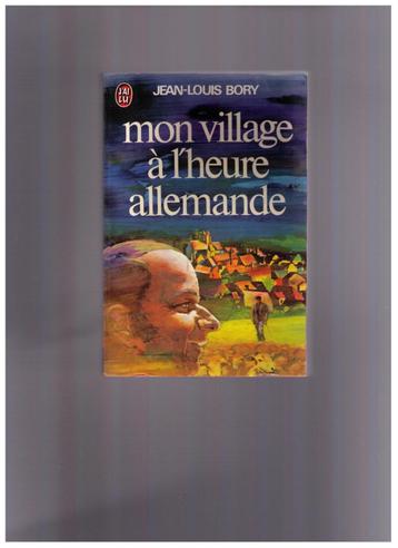 Mon village à l'heure allemande, roman de Jean-Louis BORY disponible aux enchères