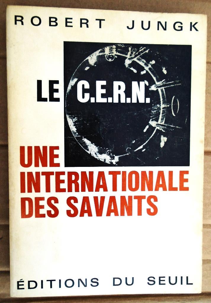 Le C.E.R.N., une internationale des savants - 1968 -R. Jungk, Livres, Science, Utilisé, Sciences naturelles, Enlèvement ou Envoi