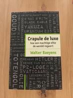 Walter Baeyens - Crapule de luxe, Ophalen of Verzenden, Zo goed als nieuw, Walter Baeyens