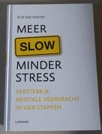 Meer slow minder stress - Erik Van Vooren, Livres, Psychologie, Comme neuf, Erik Van Vooren, Enlèvement ou Envoi
