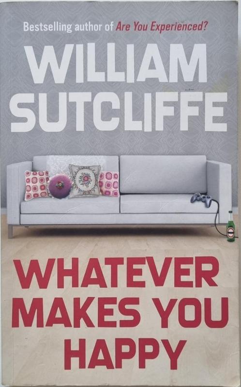 Whatever makes you happy - William Sutcliffe - 2008 - ENG, Boeken, Romans, Zo goed als nieuw, Ophalen of Verzenden