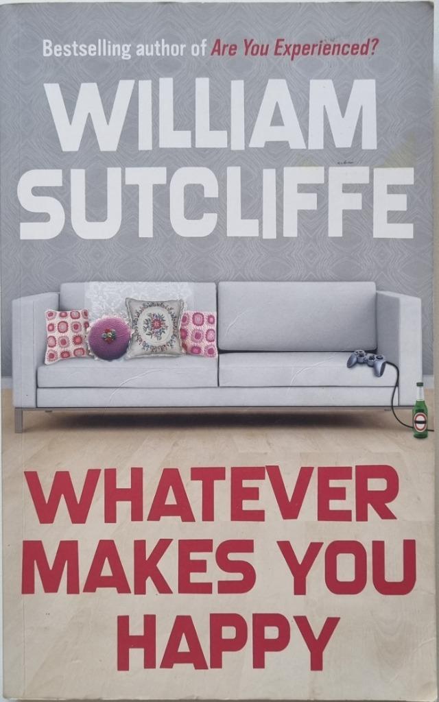 Whatever makes you happy - William Sutcliffe - 2008 - ENG, Boeken, Romans, Zo goed als nieuw, Ophalen of Verzenden