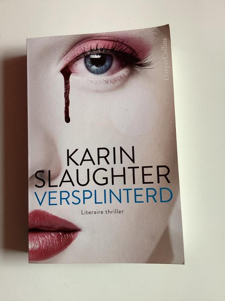Karin Slaughter - Versplinterd, Boeken, Thrillers, Zo goed als nieuw, Ophalen of Verzenden