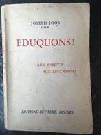 Joseph Joos - Eduquons ! aux parents, aux éducateurs - 1932, Antiek en Kunst, Ophalen of Verzenden