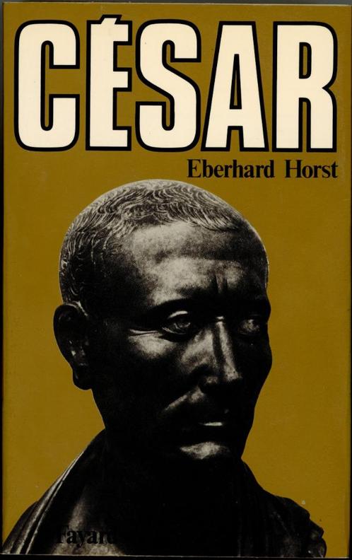 Jules César par Eberhard Horst Fayard 1981, Livres, Histoire mondiale, Utilisé, Europe, 14e siècle ou avant, Enlèvement ou Envoi