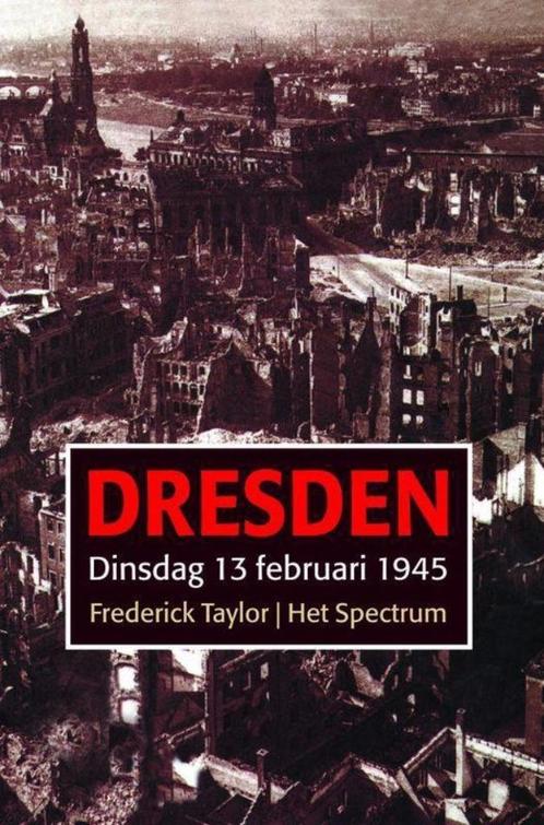 Te Koop Boek DRESDEN DINSDAG 13 FEBRUARI 1945 F. Taylor, Boeken, Oorlog en Militair, Zo goed als nieuw, Overige onderwerpen, Tweede Wereldoorlog
