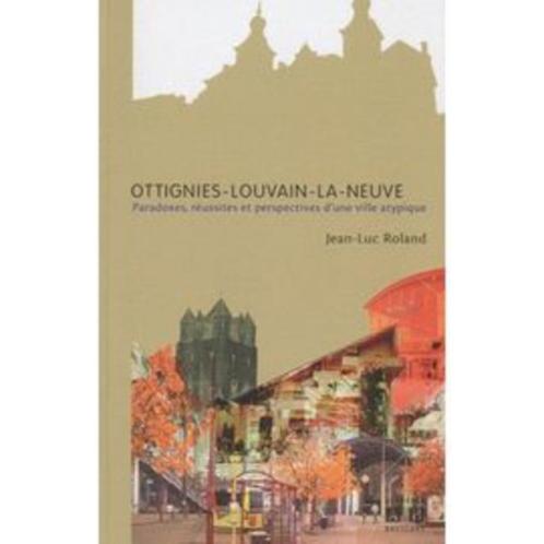 Ottignies-Louvain-La-Neuve - Paradoxes, Réussites Et Perspec, Livres, Technique, Neuf, Architecture, Enlèvement ou Envoi