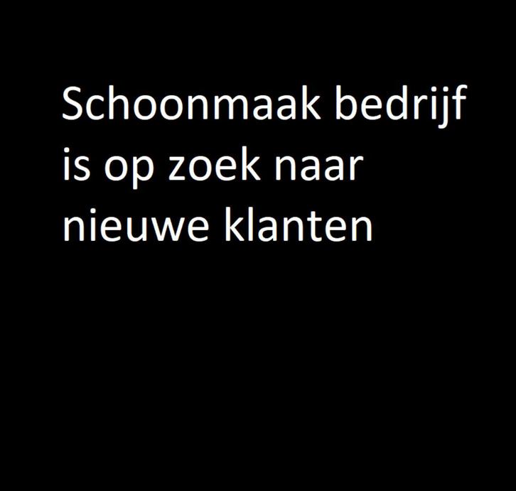 Schoonmaak bedrijf is op zoek naar nieuwe klanten, Offres d'emploi, Emplois | Emplois Autre, À partir de 10 ans, Freelance ou Intérim