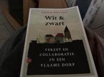 Wit & Zwart - Verzet En Collaboratie In Een Vlaams Dorp, Boeken, Ophalen of Verzenden, Roger Rutten