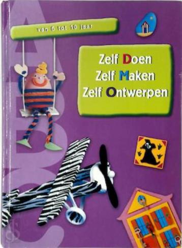 boek :zelf doen, zelf maken,zelf ontwerpen van 6 tot 10 jaar beschikbaar voor biedingen