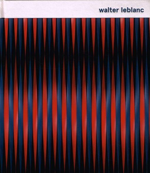 Walter Leblanc  2  1932 - 1986   Monografie, Livres, Art & Culture | Arts plastiques, Neuf, Peinture et dessin, Envoi