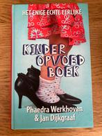 Het enige echte eerlijke kinderopvoedboek, Ophalen of Verzenden, Zo goed als nieuw, Phaedra Werkhoven; Jan Dijkgraaf