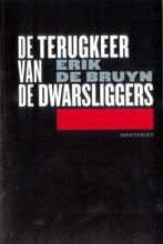 DE TERUGKEER VAN DE DWARSLIGGER - Erik De Bruyn, Boeken, Erik De Bruyn, Verzenden