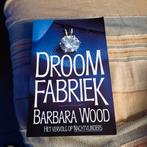 Barbara Wood Droomfabriek, Boeken, Ophalen of Verzenden