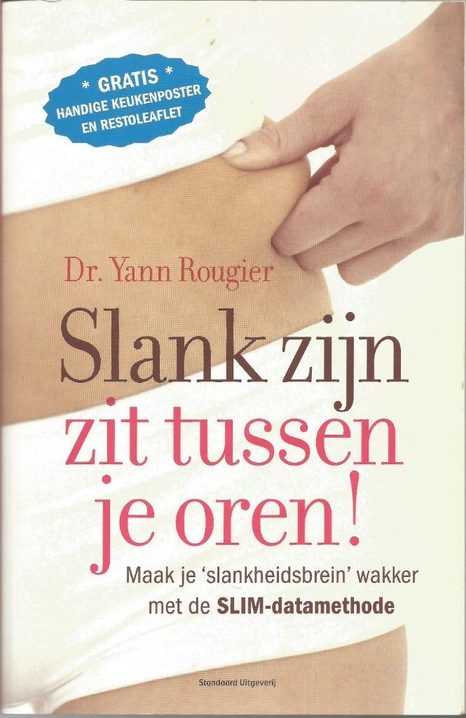 SLANK ZIJN ZIT TUSSEN JE OREN  -  Yann Rougier, Boeken, Gezondheid, Dieet en Voeding, Zo goed als nieuw, Dieet en Voeding, Ophalen of Verzenden