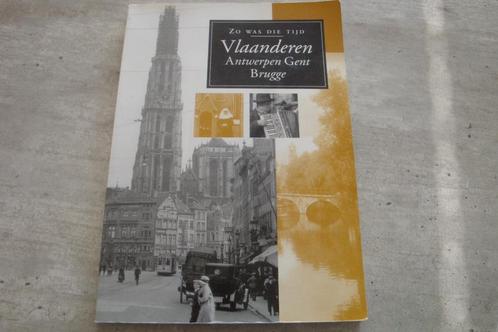 ZO WAS DIE TIJD VLAANDEREN-ANTWERPEN-GENT-BRUGGE, Boeken, Politiek en Maatschappij, Gelezen, Ophalen of Verzenden