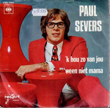 Vinyl, 7"   -   Paul Severs – 'k Hou Zo Van Jou / Ween Niet  beschikbaar voor biedingen