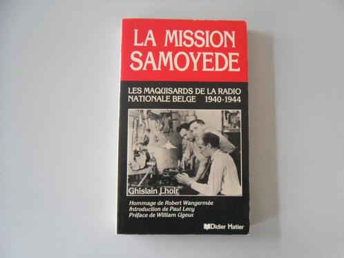 La mission Samoyède - Les Maquisards de la radio nationale.., Livres, Guerre & Militaire, Utilisé, Autres sujets/thèmes, Deuxième Guerre mondiale