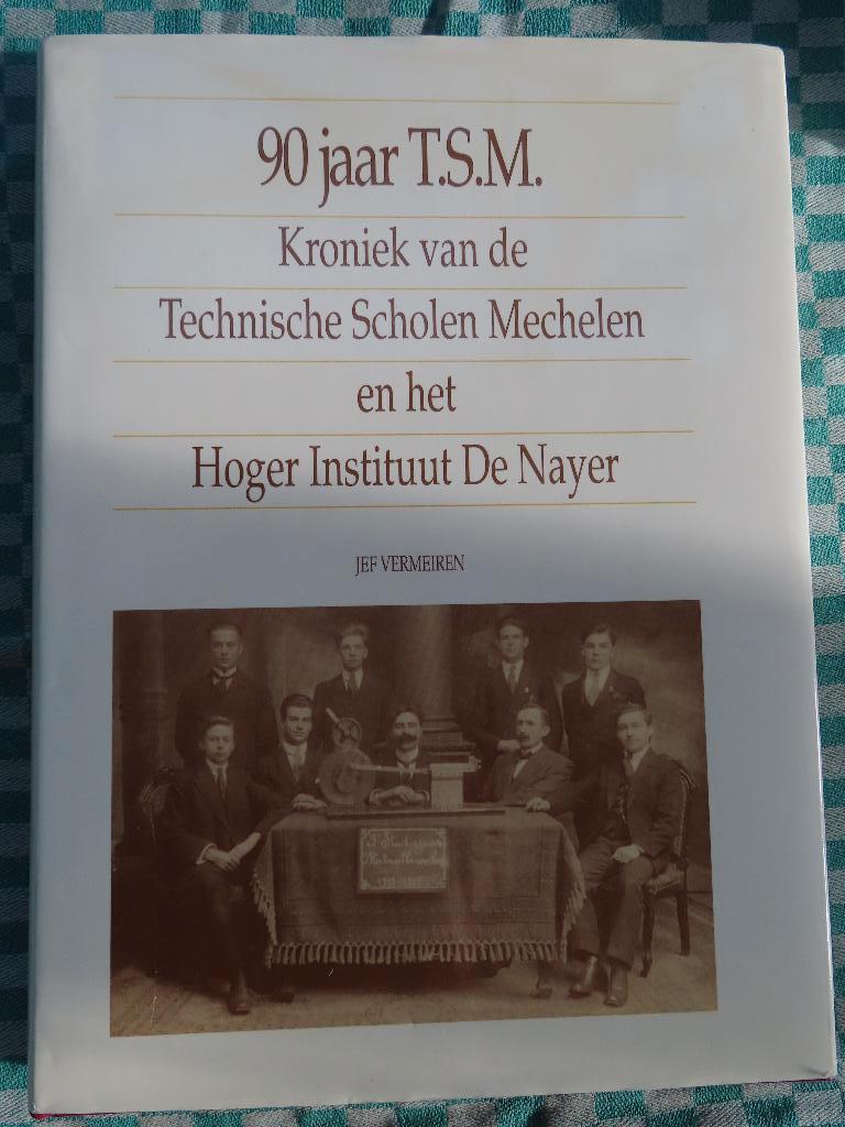 90 jaar TSM Kroniek van de technische scholen Mechelen, Boeken, Geschiedenis | Stad en Regio, Zo goed als nieuw, Ophalen of Verzenden